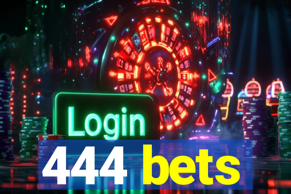 444 bets